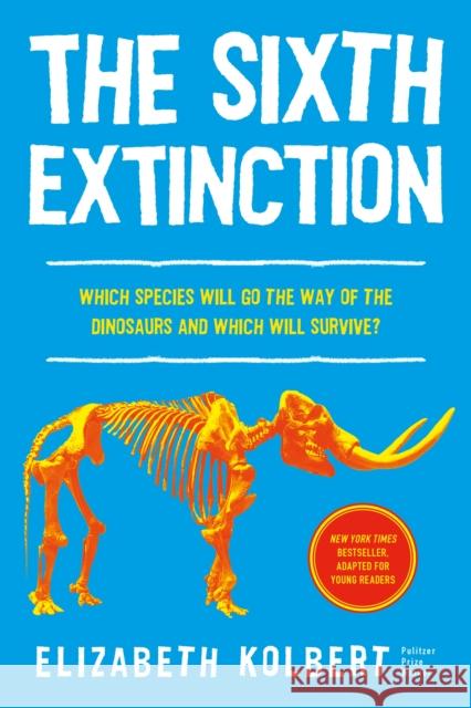 The Sixth Extinction (Young Readers Adaptation): An Unnatural History Kolbert, Elizabeth 9781250793423 Godwin Books - książka