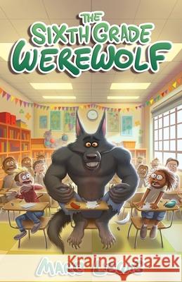 The Sixth Grade Werewolf Marc Lewis 9781999559144 Donkey Ninja Books - książka