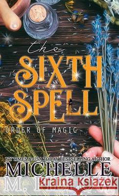 The Sixth Spell: A Paranormal Women's Fiction Romance Novel Michelle M. Pillow 9781625013156 Raven Books LLC - książka