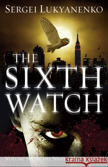 The Sixth Watch: (Night Watch 6) Lukyanenko Sergei 9780099592655 Cornerstone - książka