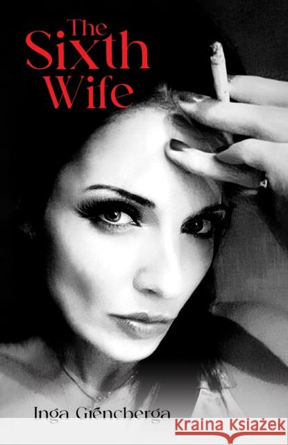 The Sixth Wife Inga Grencberga 9781035894727 Austin Macauley - książka