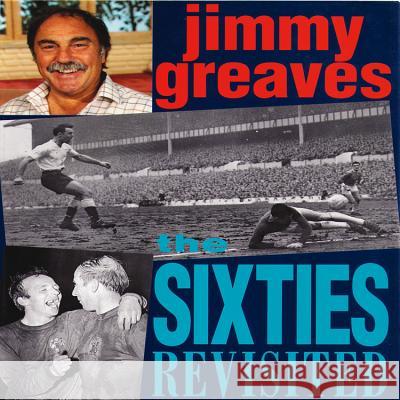 The Sixties Revisited Jimmy Greaves 9781909040250  - książka