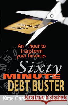 The Sixty Minute Debt Buster Clarke, Katie 9780745953427 LION PUBLISHING PLC - książka