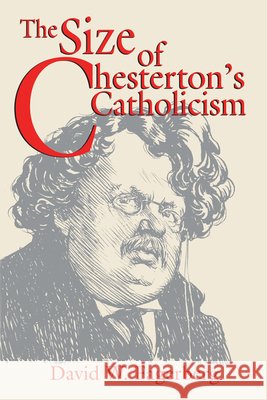 The Size of Chesterton's Catholicism Fagerberg, David W. 9780268017651 University of Notre Dame Press - książka
