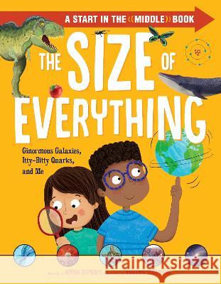 The Size of Everything: Ginormous Galaxies, Itty-Bitty Quarks, and Me Alyssa Clements 9781496462534 Tyndale Kids - książka