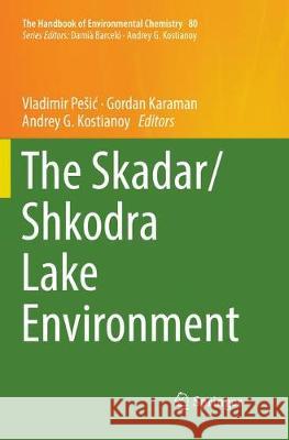 The Skadar/Shkodra Lake Environment Vladimir Pesic Gordan Karaman Andrey G. Kostianoy 9783030075798 Springer - książka