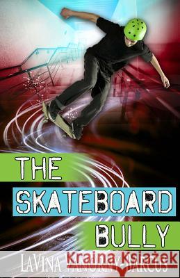 The Skateboard Bully Lavina Vanorny-Barcus 9781495282249 Createspace - książka