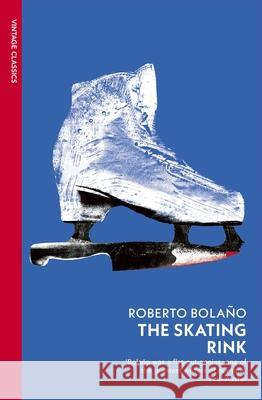 The Skating Rink Roberto Bolano 9781784879532 Vintage Publishing - książka