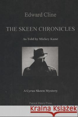 The Skeen Chronicles: A Cyrus Skeen Mystery Edward Cline 9781979109109 Createspace Independent Publishing Platform - książka