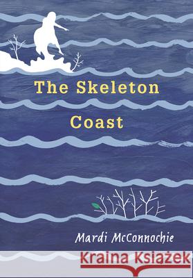 The Skeleton Coast Mardi McConnochie 9781772780994 Pajama Press - książka