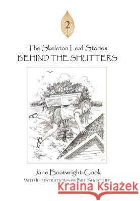 The Skeleton Leaf Stories: Behind the Shutters Boatwright-Cook, Jane 9781477213469 Authorhouse - książka