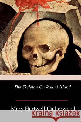 The Skeleton On Round Island Catherwood, Mary Hartwell 9781978275201 Createspace Independent Publishing Platform - książka