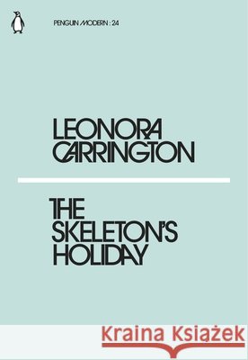 The Skeleton's Holiday Leonora Carrington 9780241339169 Penguin Books Ltd - książka
