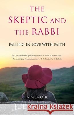 The Skeptic and the Rabbi: Falling in Love with Faith Judy Gruen 9781631523021 She Writes Press - książka