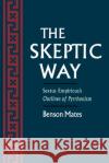 The Skeptic Way: Sextus Empiricus's Outlines of Pyrrhonism Benson Mates Sextus                                   Benson Mates 9780195092134 Oxford University Press, USA