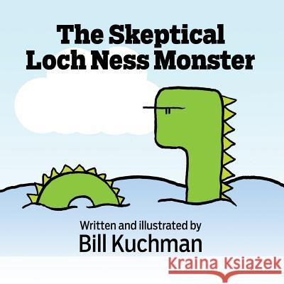 The Skeptical Loch Ness Monster Bill Kuchman 9781537594293 Createspace Independent Publishing Platform - książka