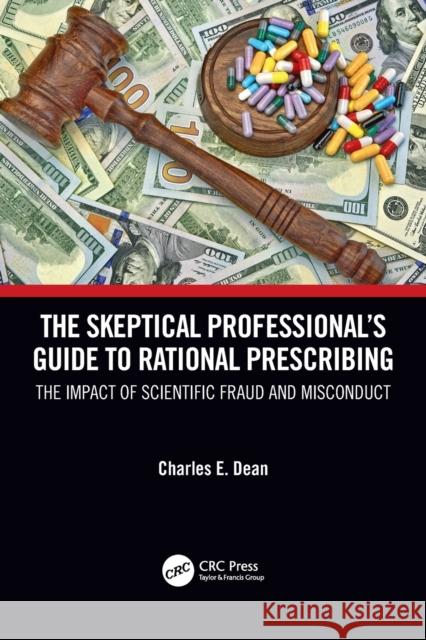 The Skeptical Professional's Guide to Rational Prescribing: The Impact of Scientific Fraud and Misconduct Charles E. Dean 9781032211923 CRC Press - książka