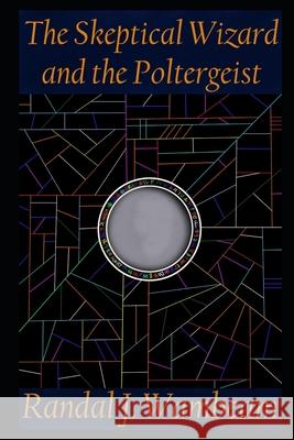 The Skeptical Wizard and the Poltergeist Randy Wambeam 9781086146219 Independently Published - książka