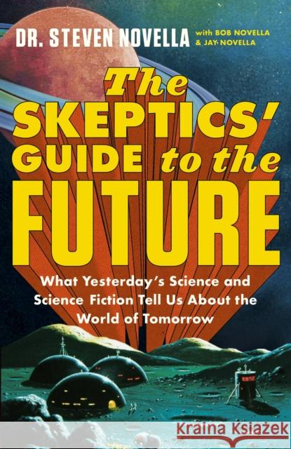 The Skeptics' Guide to the Future Steven Novella 9781399706698 Hodder & Stoughton - książka