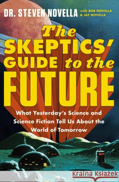 The Skeptics' Guide to the Future Steven Novella 9781399706735 Hodder & Stoughton - książka