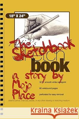 The Sketchbook Mojo Place 9780981536514 Purple Ducks Digital Media, Inc - książka