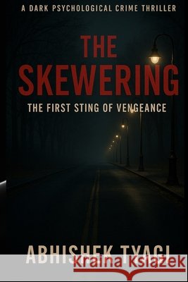 The Skewering: The First Sting Of Vengeance Tyagi, Abhishek 9798296033963 Independently Published - książka