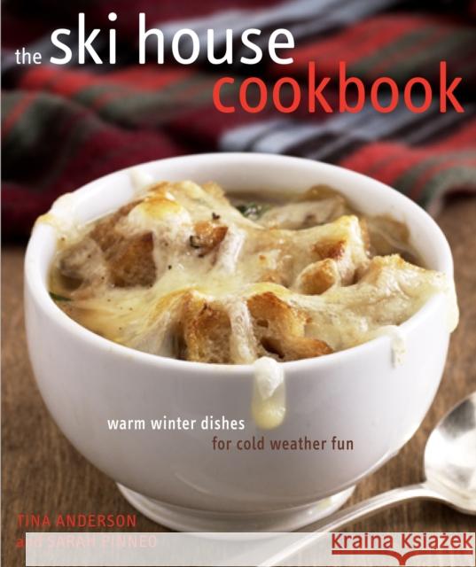 The Ski House Cookbook: Warm Winter Dishes for Cold Weather Fun Anderson, Tina 9780307339980 Clarkson N Potter Publishers - książka