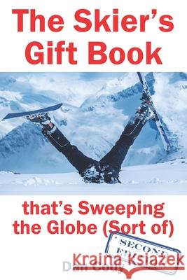 The Skiers Gift Book that's Sweeping the Globe (Sort of) Dan Cody 9780578577708 Whyze Group - książka