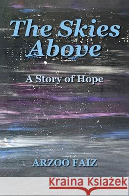 The Skies Above: A story of hope Arzoo Faiz 9781764273107 Delphian Books - książka