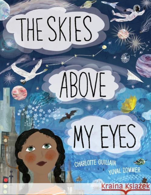 The Skies Above My Eyes Guillain, Charlotte 9781910277683 Quarto Publishing PLC - książka