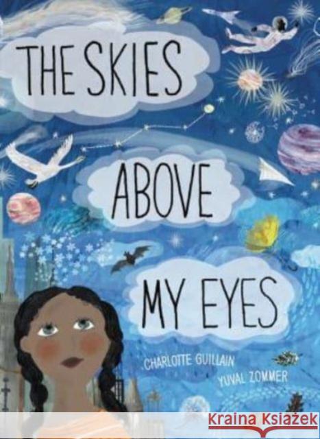 The Skies Above My Eyes Charlotte Gullain Yuval Zommer 9781910277690 Words & Pictures - książka