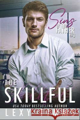 The Skillful Lexy Timms   9798378479146 Independently Published - książka