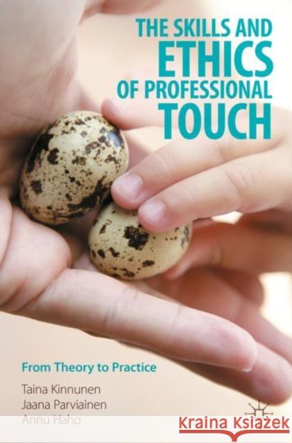 The Skills and Ethics of Professional Touch Annu Haho 9789819948697 Springer Verlag, Singapore - książka