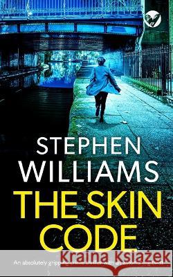 THE SKIN CODE an absolutely gripping crime thriller with an astonishing twist Stephen Williams 9781804053539 Joffe Books - książka