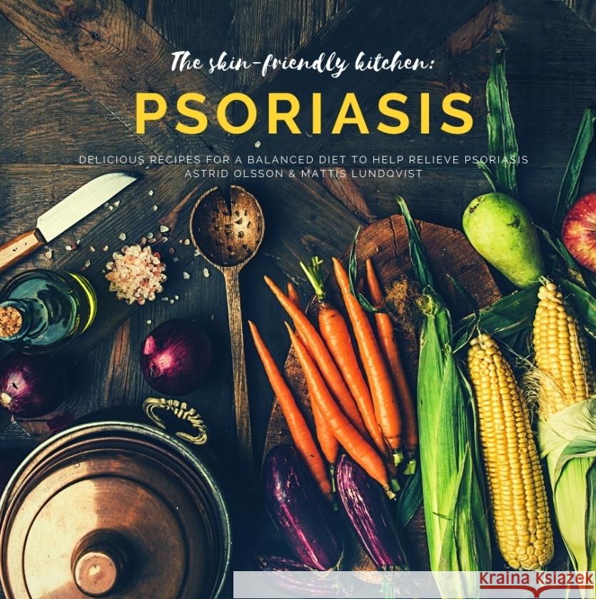The skin-friendly kitchen: psoriasis Lundqvist, Mattis, Olsson, Astrid 9783347786554 BuchHörnchen-Verlag - książka