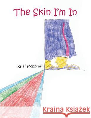 The Skin I'm in McConnell, Karen 9781481731041 Authorhouse - książka