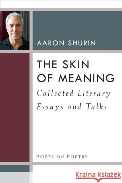 The Skin of Meaning: Collected Literary Essays and Talks Aaron Shurin 9780472072965 University of Michigan Press - książka