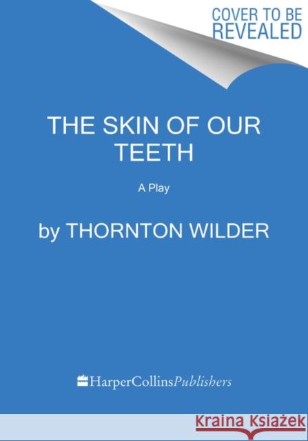 The Skin of Our Teeth: A Play Thornton Wilder 9780062975782 Harper Perennial - książka