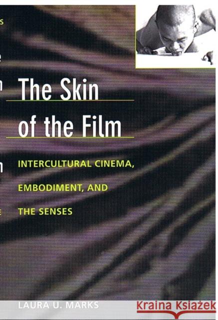 The Skin of the Film: Intercultural Cinema, Embodiment, and the Senses Laura U. Marks Laura U. Marks                           Marks 9780822323587 Duke University Press - książka