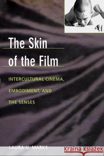 The Skin of the Film: Intercultural Cinema, Embodiment, and the Senses Marks, Laura U. 9780822323914 Duke University Press - książka