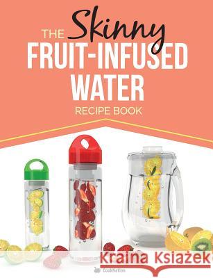 The Skinny Fruit-Infused Water Recipe Book Cooknation 9781910771426 Bell & MacKenzie Publishing - książka