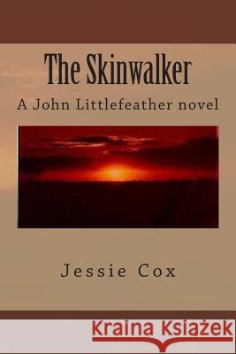 The Skinwalker: A John Littlefeather novel Cox, Jessie 9781481032490 Createspace - książka