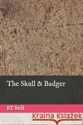 The Skull & Badger Rt Bell 9781677351053 Independently Published - książka