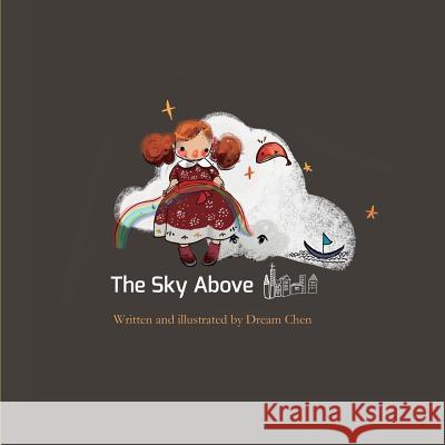 The Sky Above: 3D puppet Children's picture book Dream Chen Dream Chen 9781514740538 Createspace Independent Publishing Platform - książka