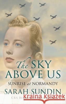 The Sky Above Us: Sunrise at Nomandy Sarah Sundin 9781432861643 Thorndike Press Large Print - książka