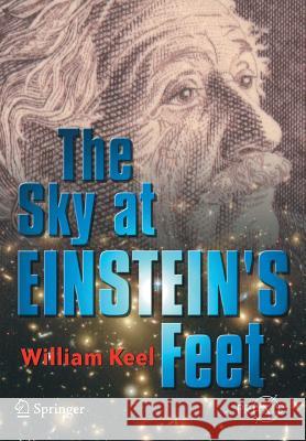 The Sky at Einstein's Feet William C. Keel 9780387261300 Springer-Praxis - książka