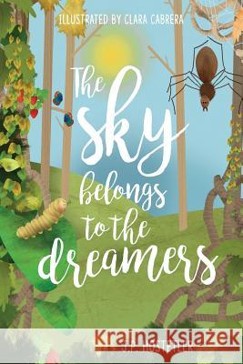 The Sky Belongs to the Dreamers J P Hostetler Clara Cabrera  9781645166757 Atmosphere Press - książka