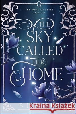 The Sky Called Her Home B. J. Wilde 9781764128704 Duskae Press - książka