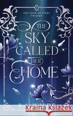 The Sky Called Her Home B. J. Wilde 9781764128711 Duskae Press - książka