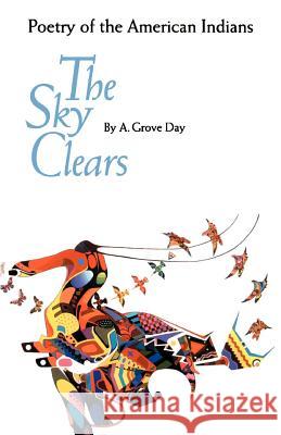 The Sky Clears: Poetry of the American Indians Day, A. Grove 9780803250475 University of Nebraska Press - książka